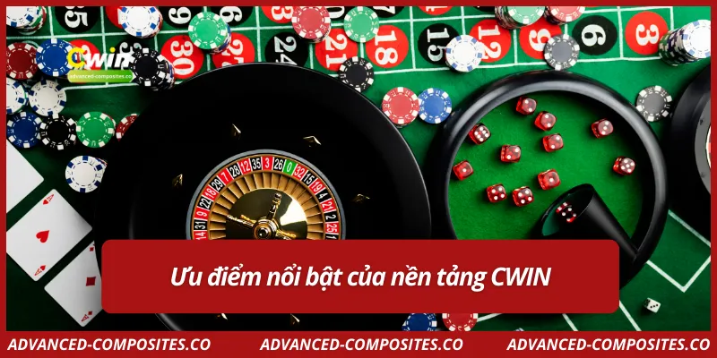 Ưu điểm nổi bật của nền tảng CWIN